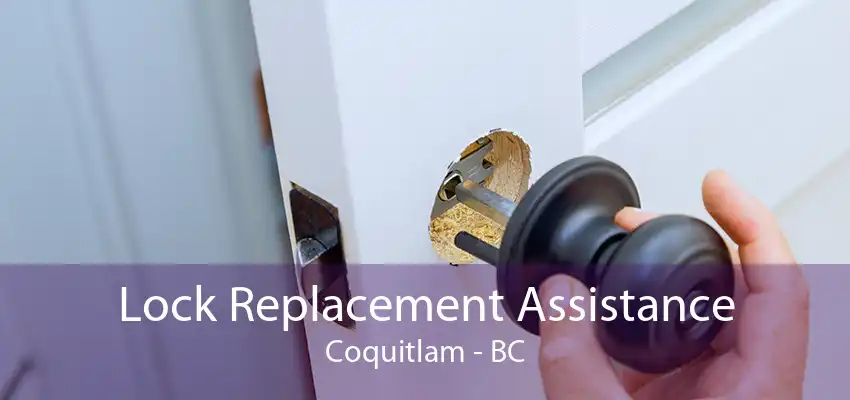 Lock Replacement Assistance Coquitlam - BC