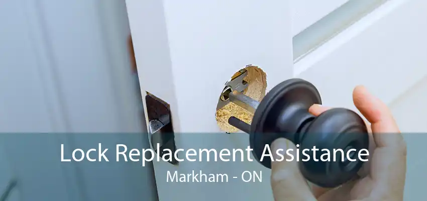 Lock Replacement Assistance Markham - ON