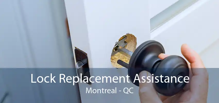 Lock Replacement Assistance Montreal - QC