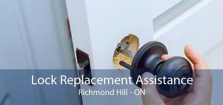 Lock Replacement Assistance Richmond Hill - ON