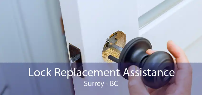 Lock Replacement Assistance Surrey - BC