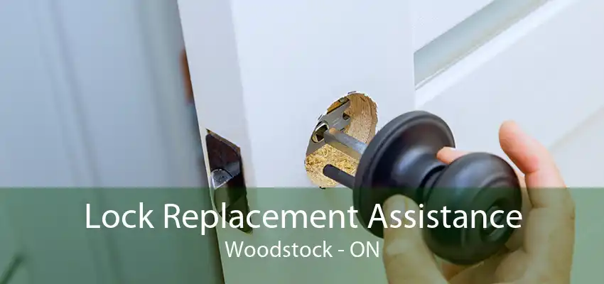 Lock Replacement Assistance Woodstock - ON