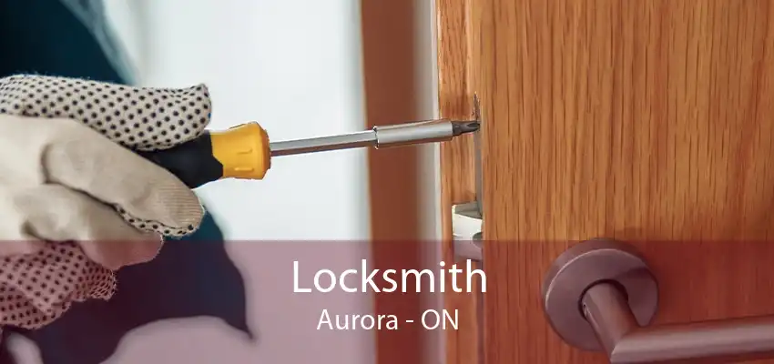 Locksmith Aurora - ON