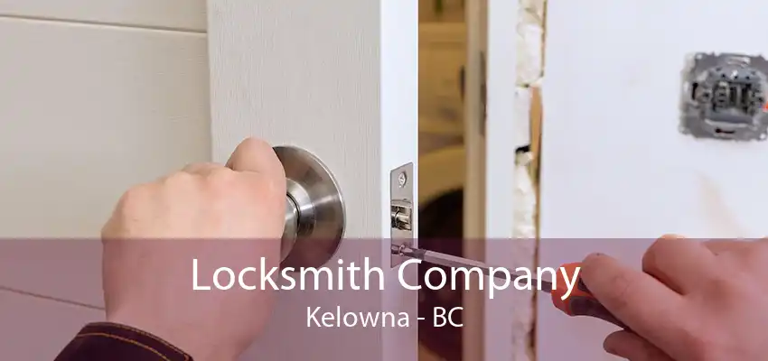 Locksmith Company Kelowna - BC