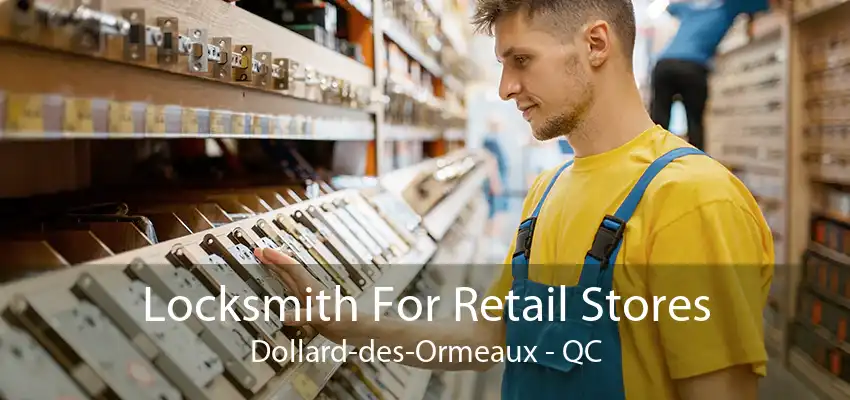 Locksmith For Retail Stores Dollard-des-Ormeaux - QC