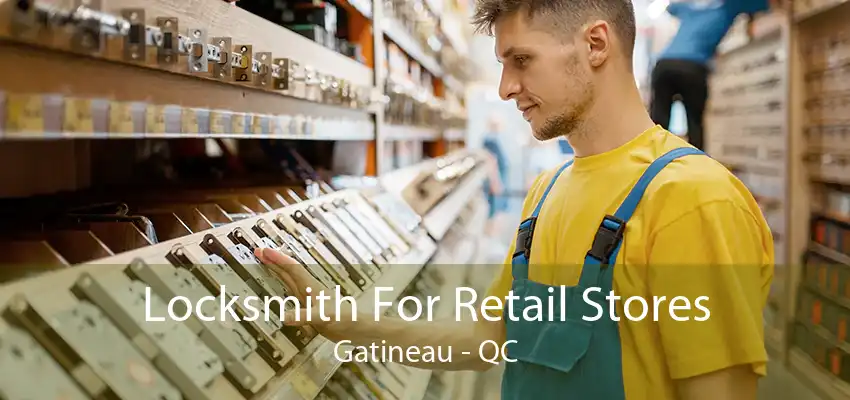 Locksmith For Retail Stores Gatineau - QC