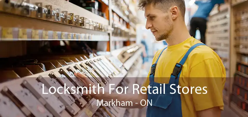 Locksmith For Retail Stores Markham - ON