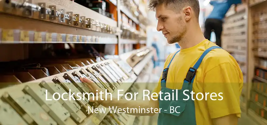 Locksmith For Retail Stores New Westminster - BC