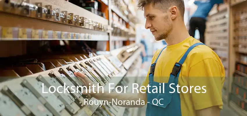 Locksmith For Retail Stores Rouyn-Noranda - QC