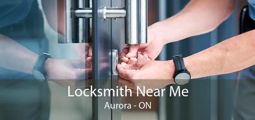 Locksmith Near Me Aurora - ON