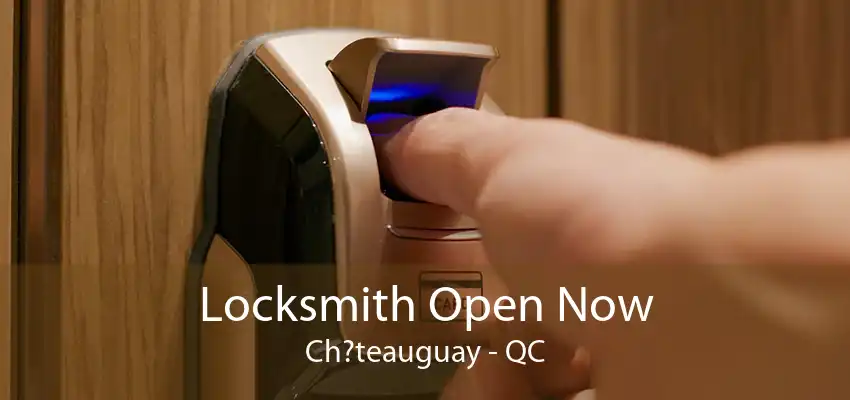 Locksmith Open Now Ch?teauguay - QC