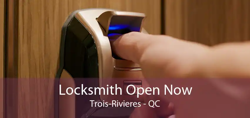 Locksmith Open Now Trois-Rivieres - QC