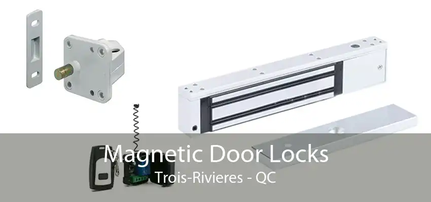 Magnetic Door Locks Trois-Rivieres - QC