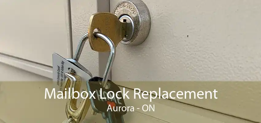 Mailbox Lock Replacement Aurora - ON