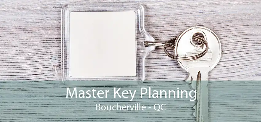 Master Key Planning Boucherville - QC