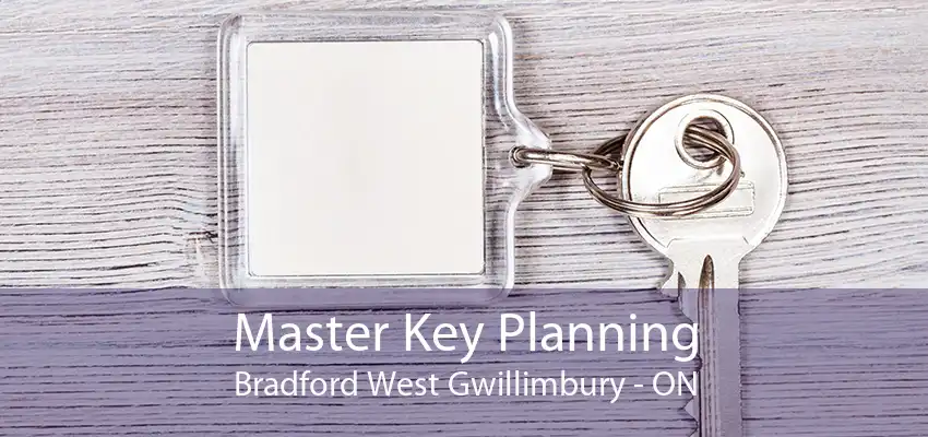 Master Key Planning Bradford West Gwillimbury - ON