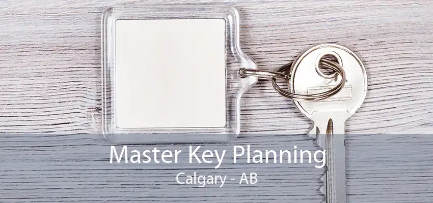 Master Key Planning Calgary - AB