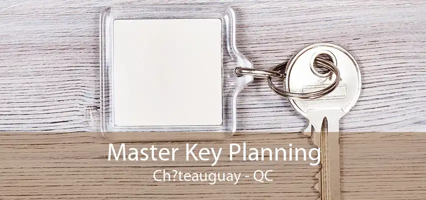 Master Key Planning Ch?teauguay - QC