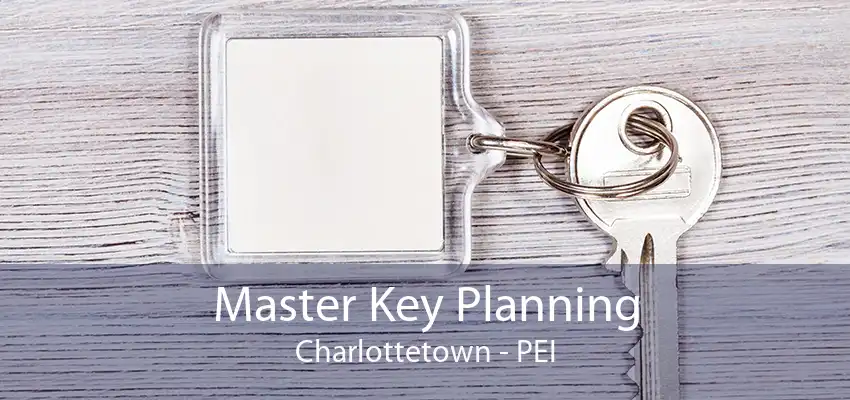 Master Key Planning Charlottetown - PEI