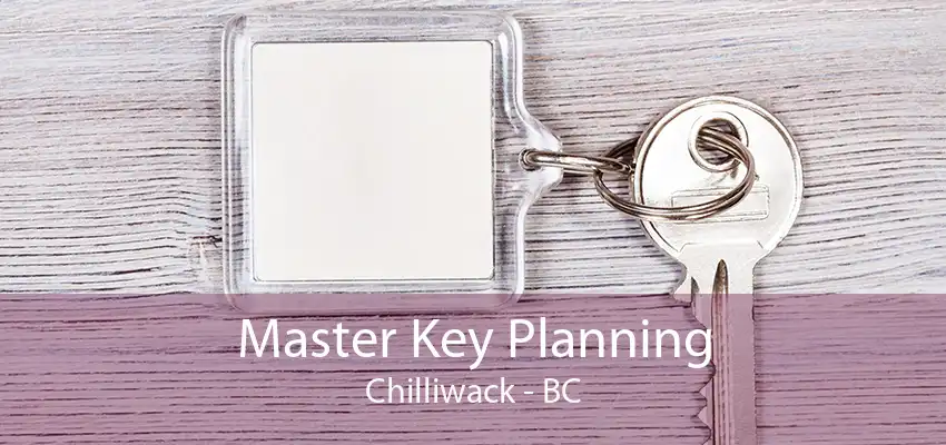 Master Key Planning Chilliwack - BC