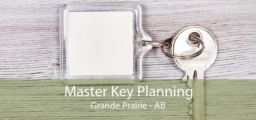 Master Key Planning Grande Prairie - AB