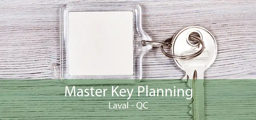 Master Key Planning Laval - QC