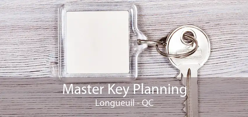 Master Key Planning Longueuil - QC