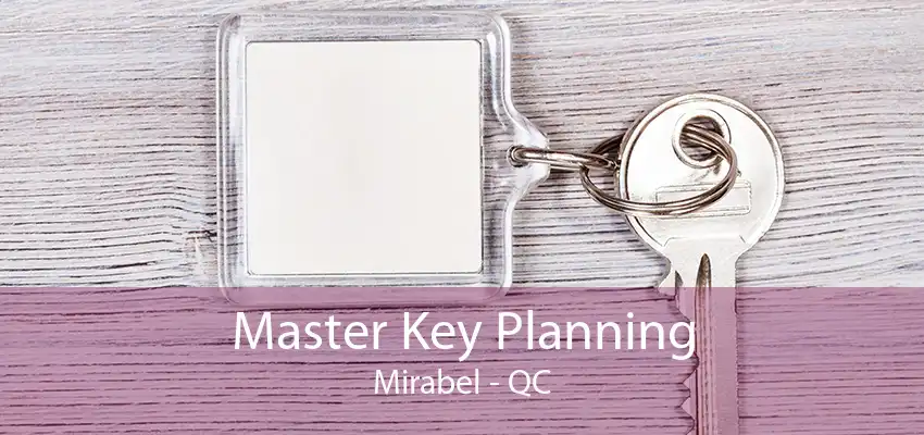 Master Key Planning Mirabel - QC