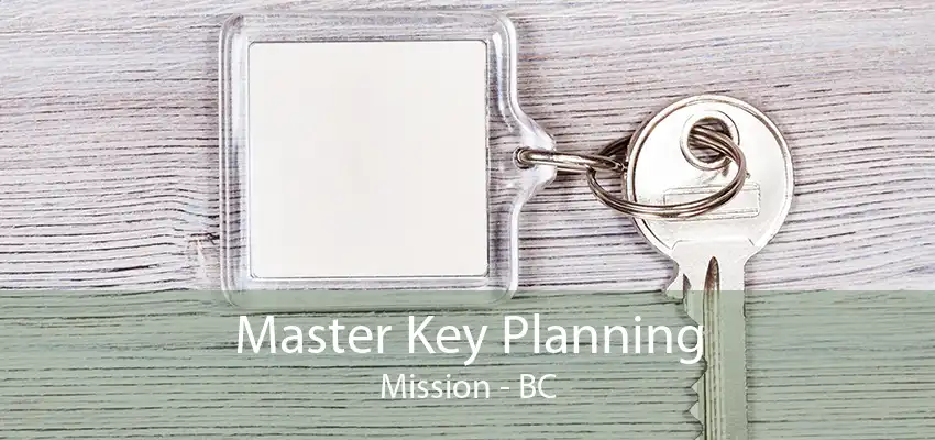 Master Key Planning Mission - BC