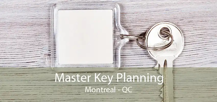 Master Key Planning Montreal - QC