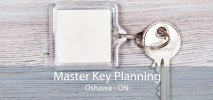 Master Key Planning Oshawa - ON