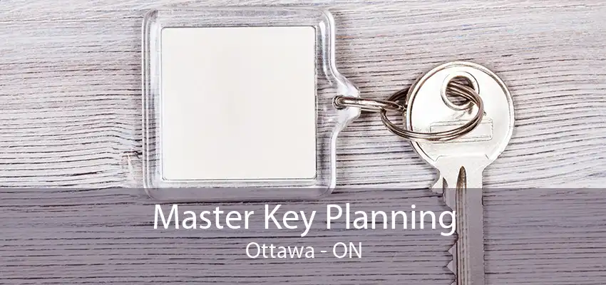 Master Key Planning Ottawa - ON