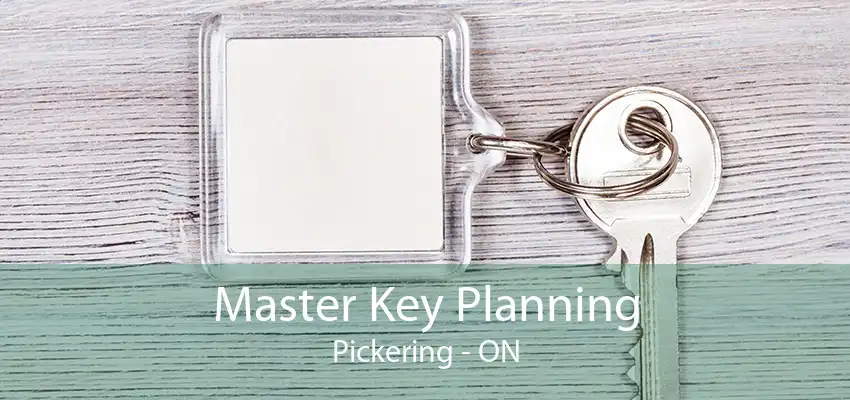 Master Key Planning Pickering - ON