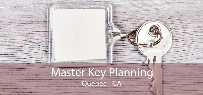 Master Key Planning Quebec - CA