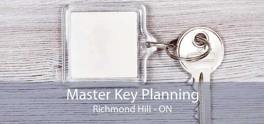 Master Key Planning Richmond Hill - ON