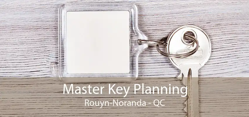 Master Key Planning Rouyn-Noranda - QC