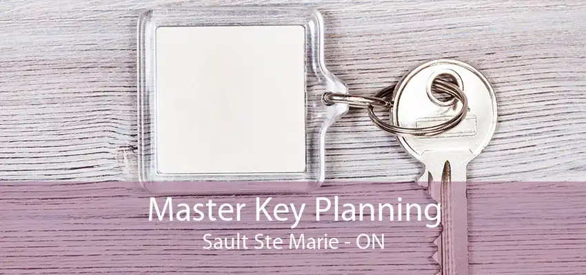 Master Key Planning Sault Ste Marie - ON