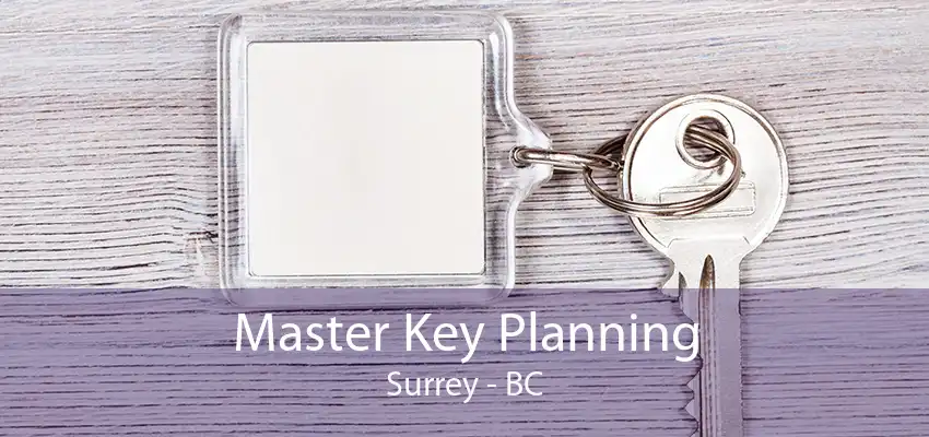 Master Key Planning Surrey - BC