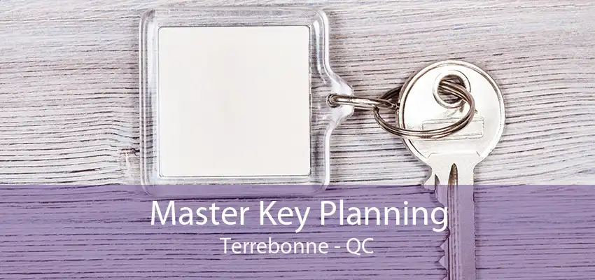 Master Key Planning Terrebonne - QC