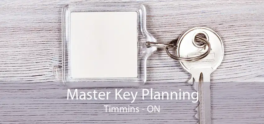 Master Key Planning Timmins - ON