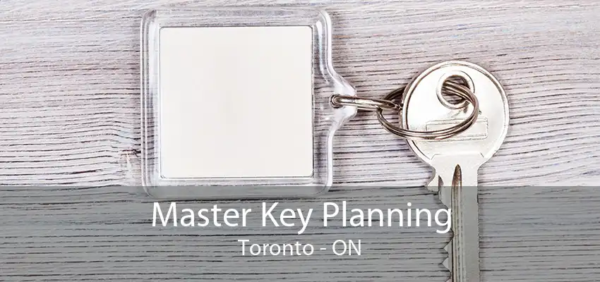 Master Key Planning Toronto - ON