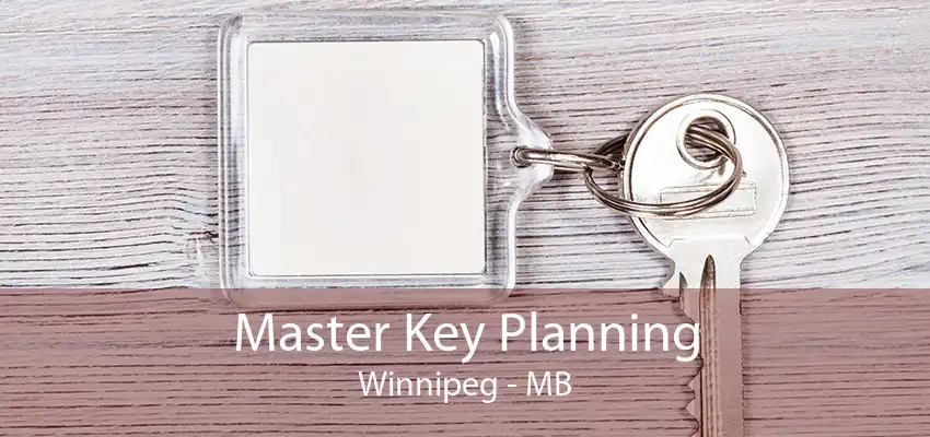 Master Key Planning Winnipeg - MB