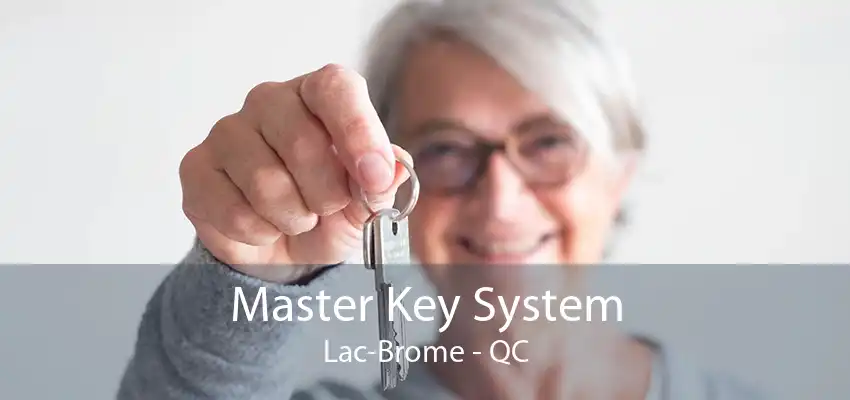 Master Key System Lac-Brome - QC