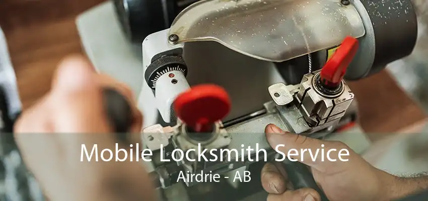 Mobile Locksmith Service Airdrie - AB