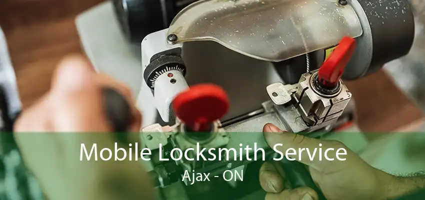 Mobile Locksmith Service Ajax - ON