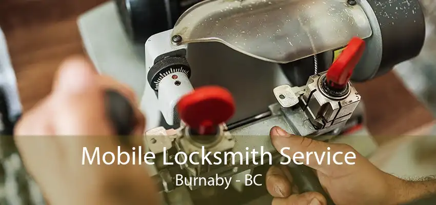 Mobile Locksmith Service Burnaby - BC