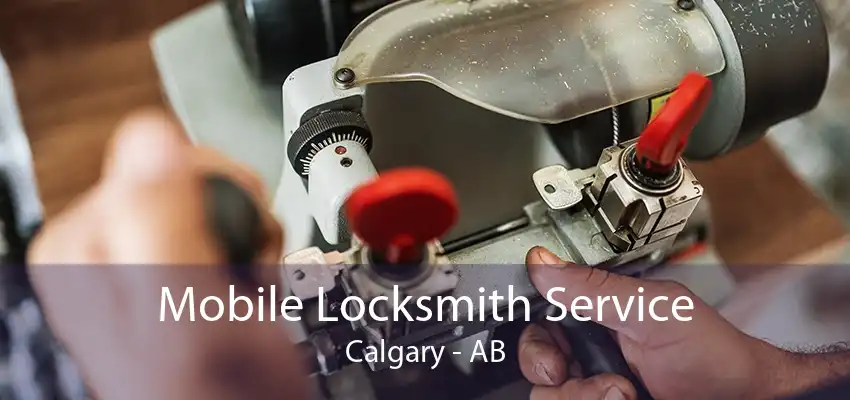 Mobile Locksmith Service Calgary - AB