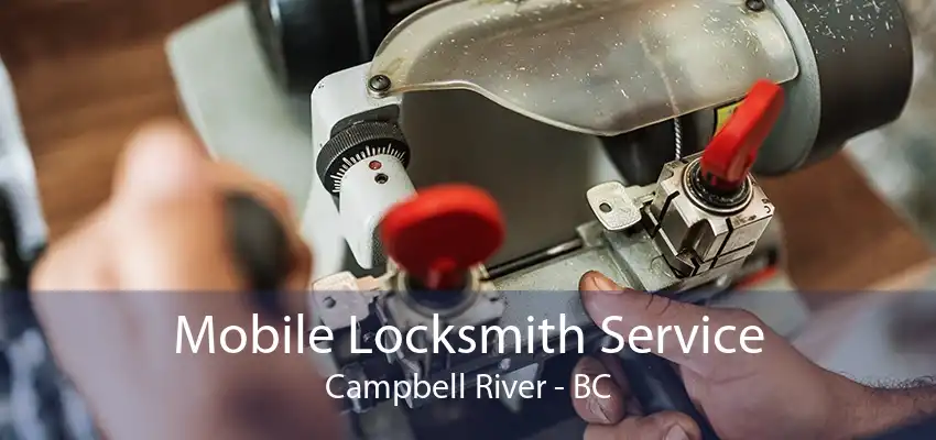 Mobile Locksmith Service Campbell River - BC