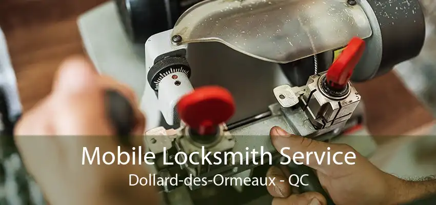 Mobile Locksmith Service Dollard-des-Ormeaux - QC