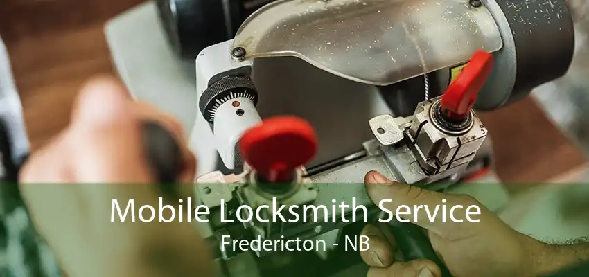 Mobile Locksmith Service Fredericton - NB